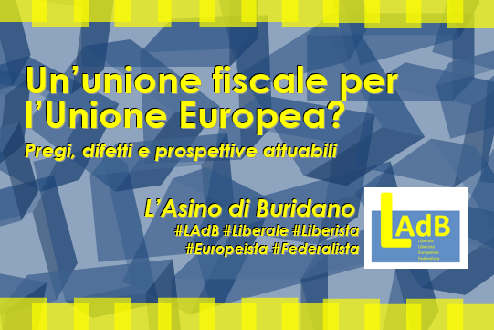 Un'unione fiscale per l'Unione Europea